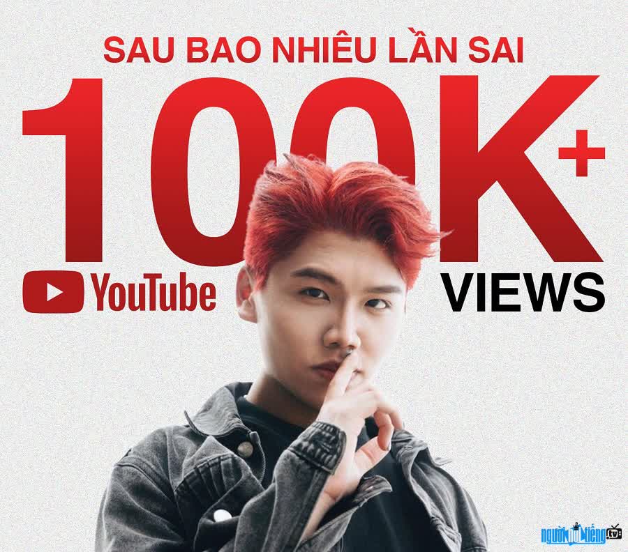 Ca khúc Sau bao nhiêu lần sai của ca sĩ Benki đạt 100K lượt xem trên Youtube